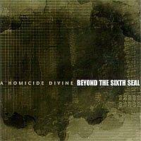 Beyond The Sixth Seal : A Homicide Divine